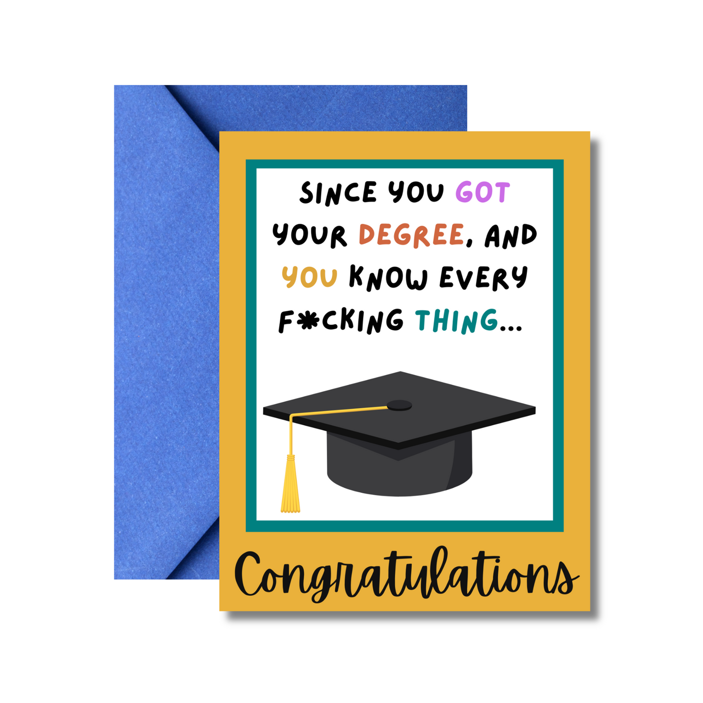 YOU GOT YOUR DEGREE
