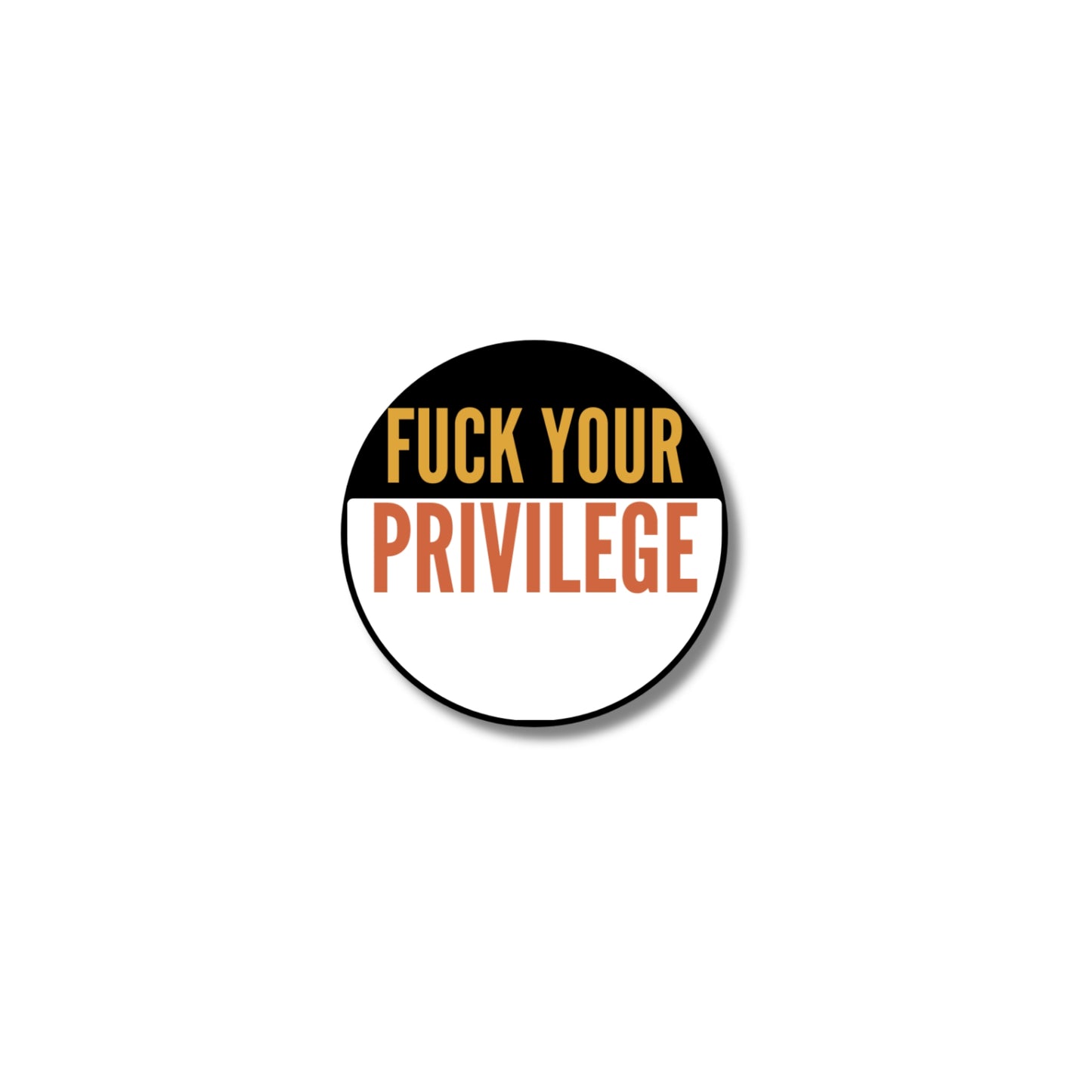 F*CK YOUR PRIVILEGE STICKER