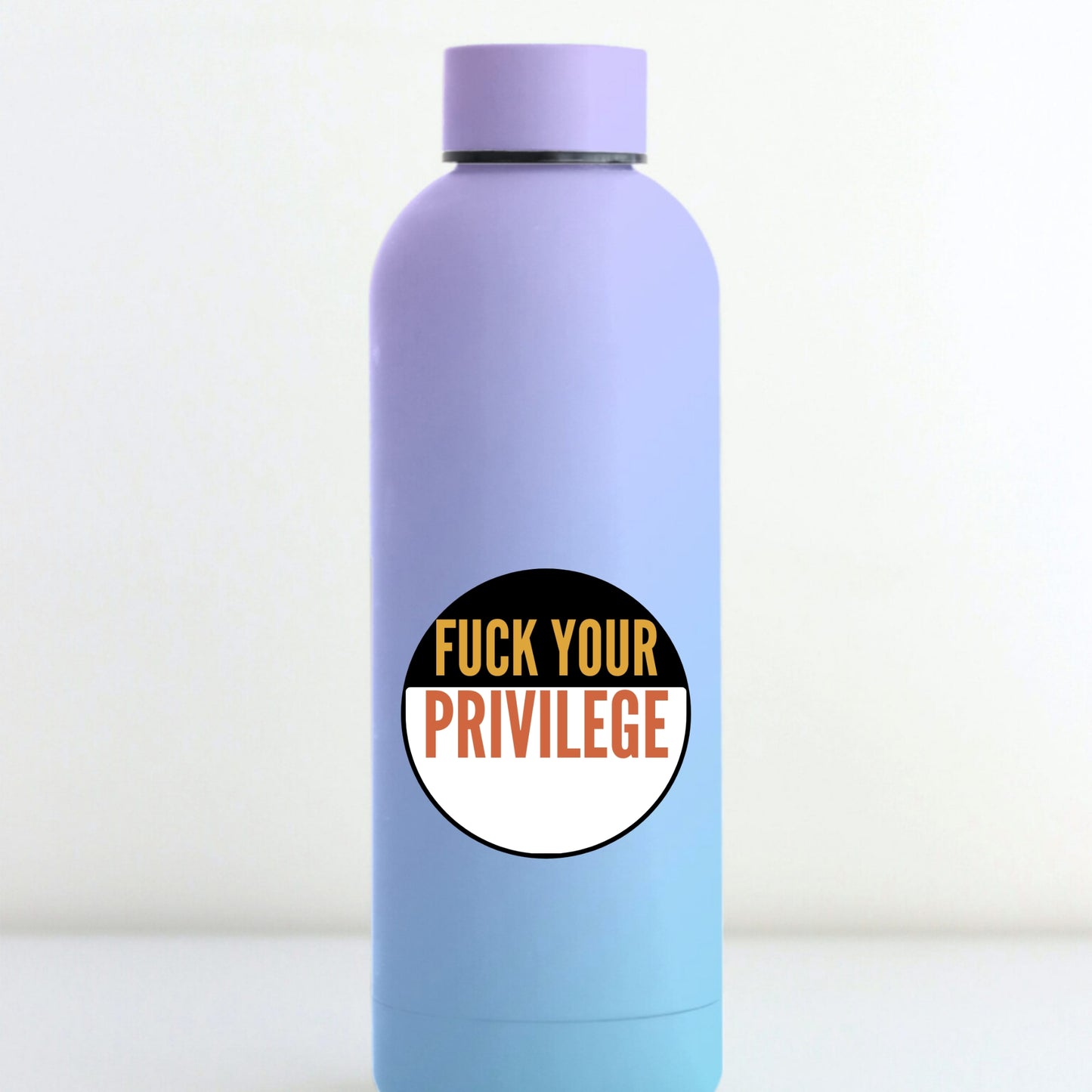 F*CK YOUR PRIVILEGE STICKER