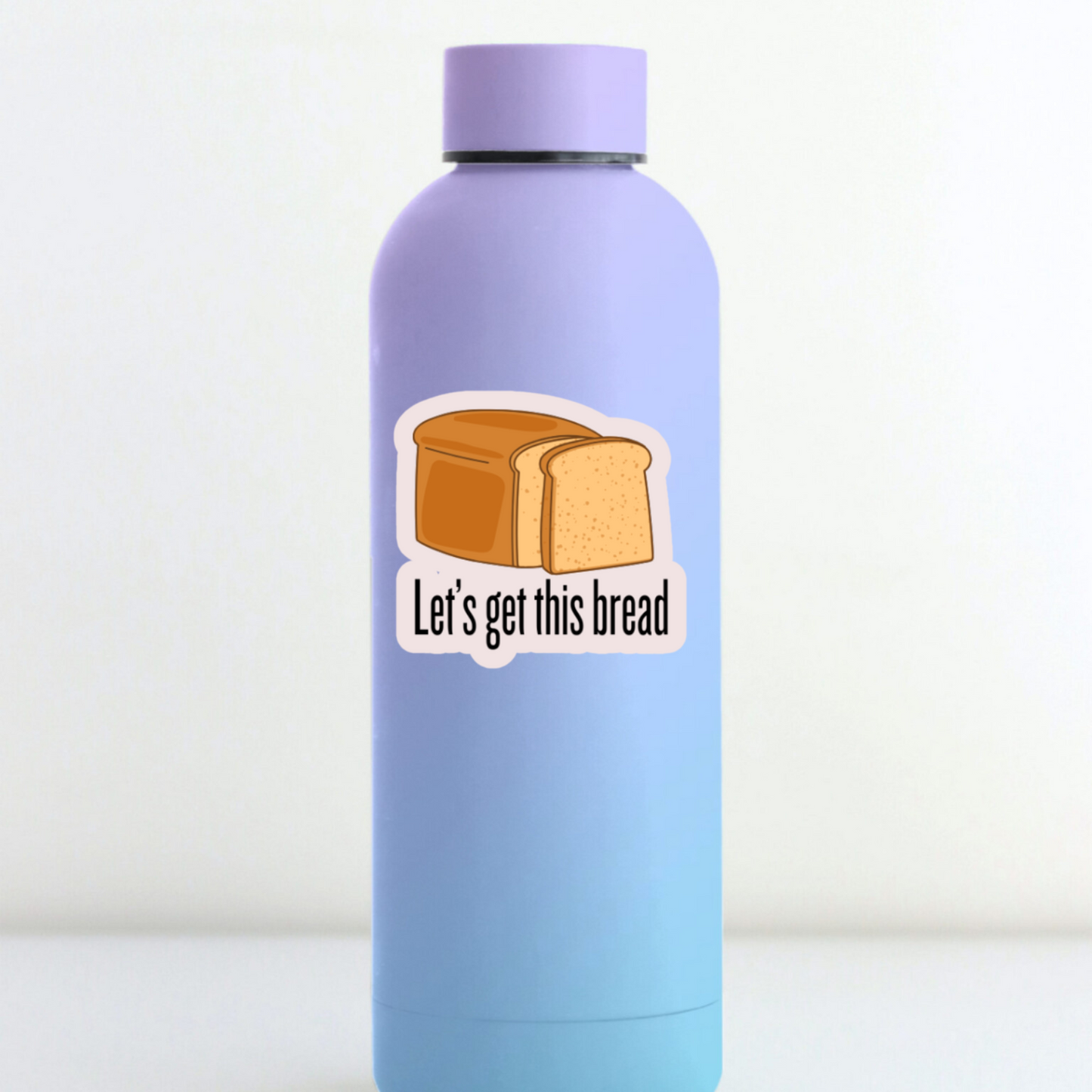 LET'S GET THIS BREAD STICKER