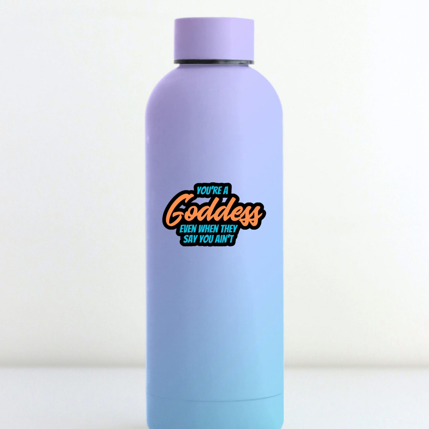 YOU'RE A GODDESS STICKER