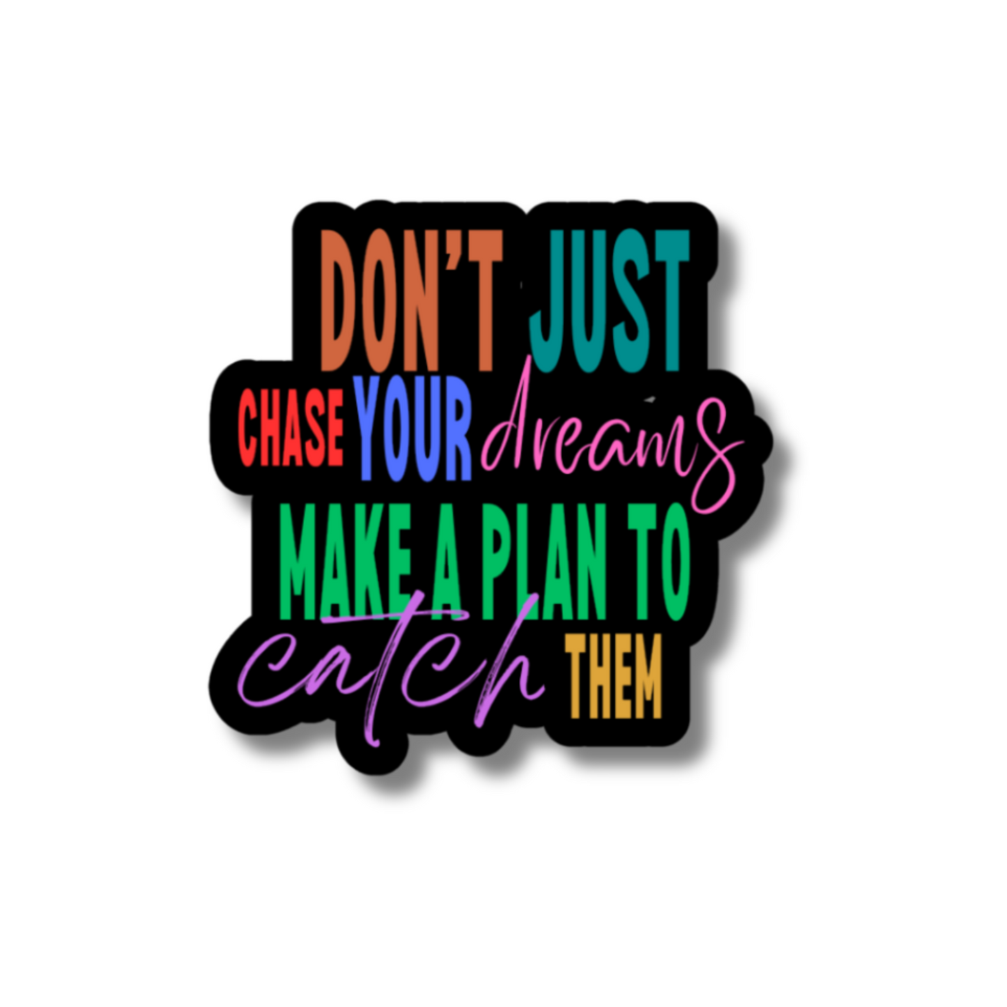 CHASE YOUR DREAMS STICKER