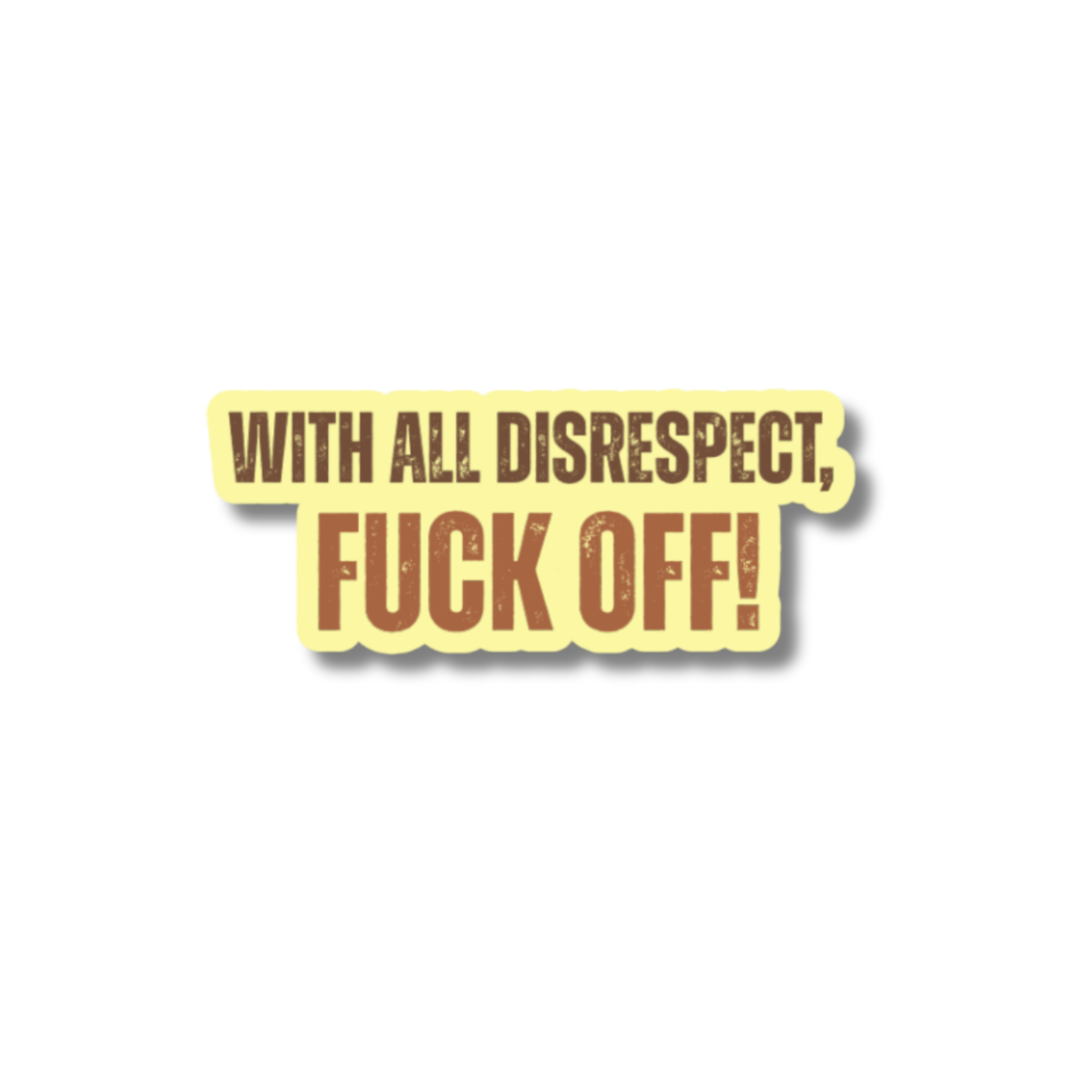 STI-0061 | STICKER - With all Disrespect, F*ck Off