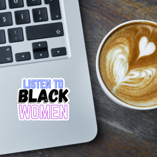 STI-0019 | STICKER - Listen to Black Women