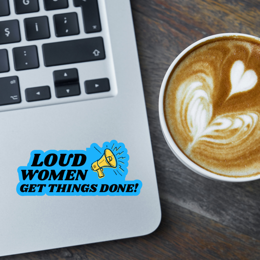 STI-0034 | STICKER - Loud Women Get Things Done