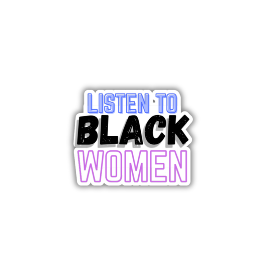STI-0019 | STICKER - Listen to Black Women