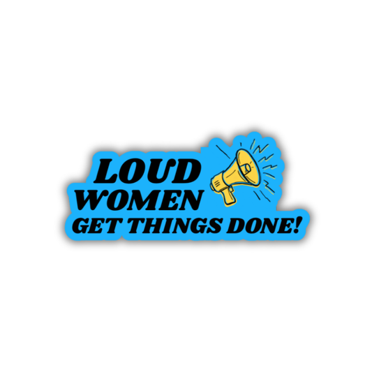 STI-0034 | STICKER - Loud Women Get Things Done