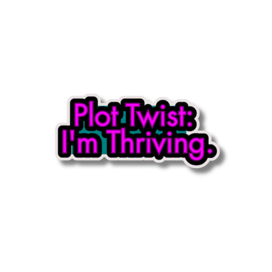 STI-0041 | STICKER - Plot Twist: I'm Thriving