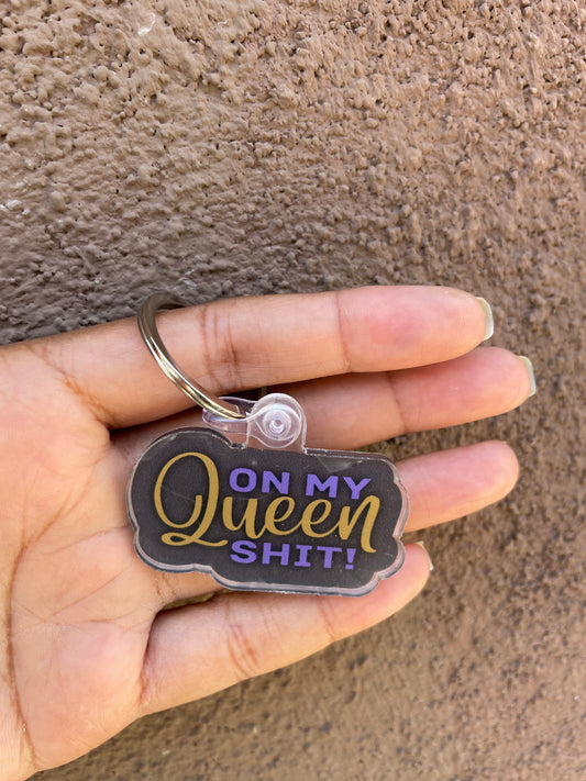 Keychain - On My Queen Shit